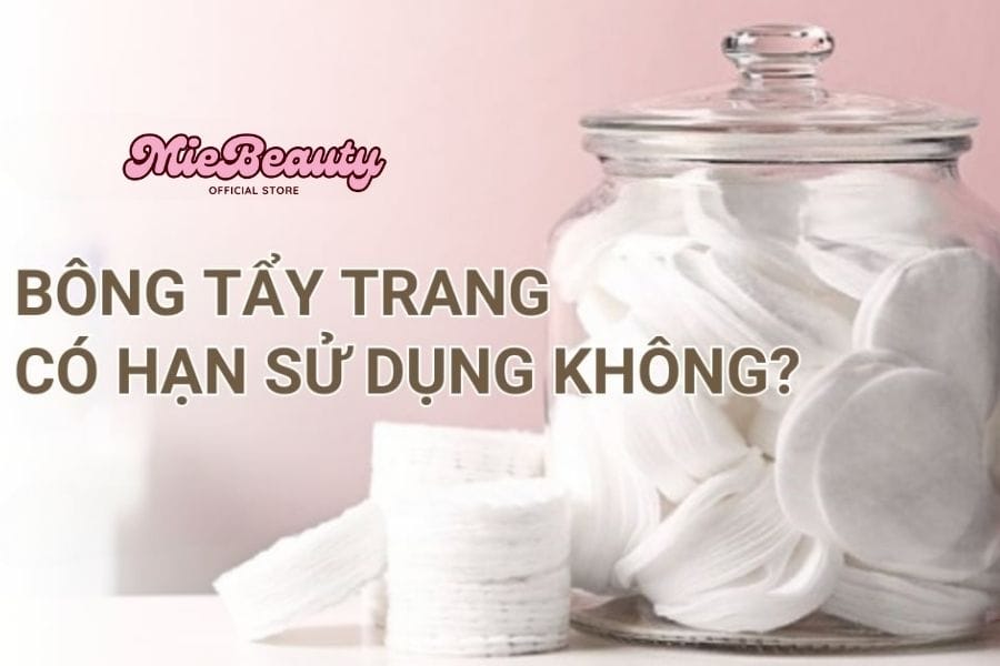Bông Tẩy Trang Có Hạn Sử Dụng Không? Sự Thật Ít Người Biết